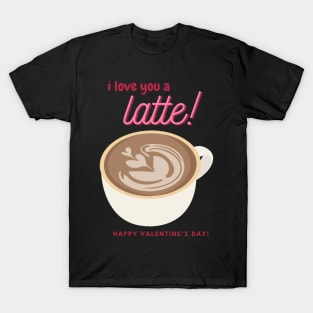 I Love You A Latte Valentine T-Shirt